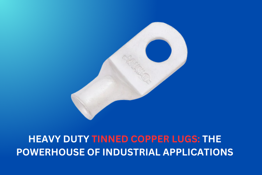 Heavy Duty Tinned Copper Lugs: The Powerhouse of Industrial Applications