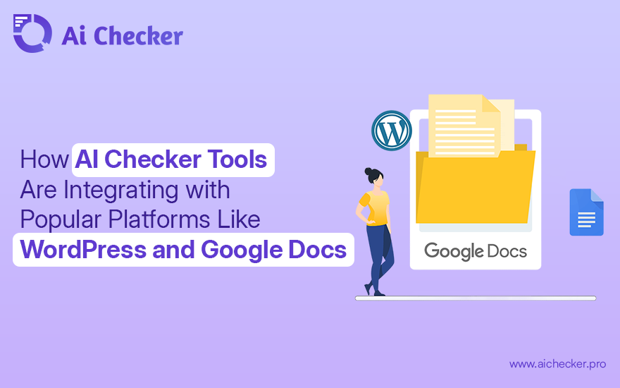 The usage of AI checker tools into popular platforms like WordPress and Google Docs.