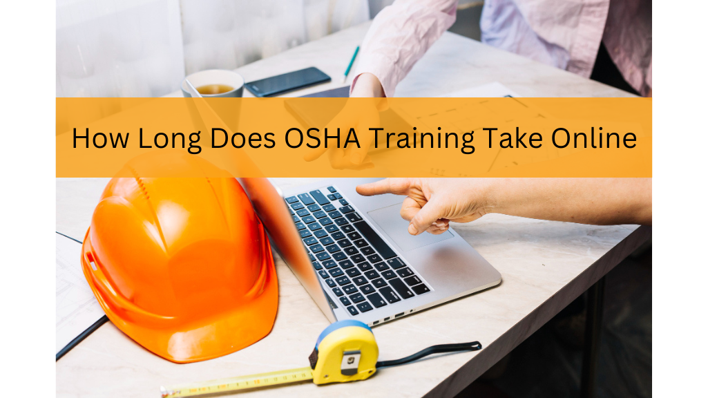 How Long Does OSHA Training Take Online? Find Out Now!