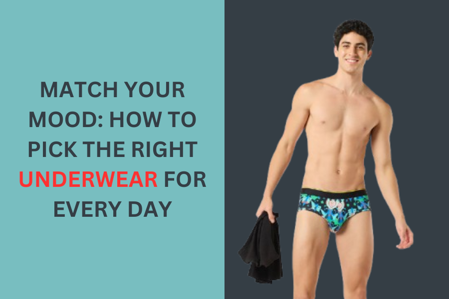 Match Your Mood: How to Pick the Right Underwear for Every Day