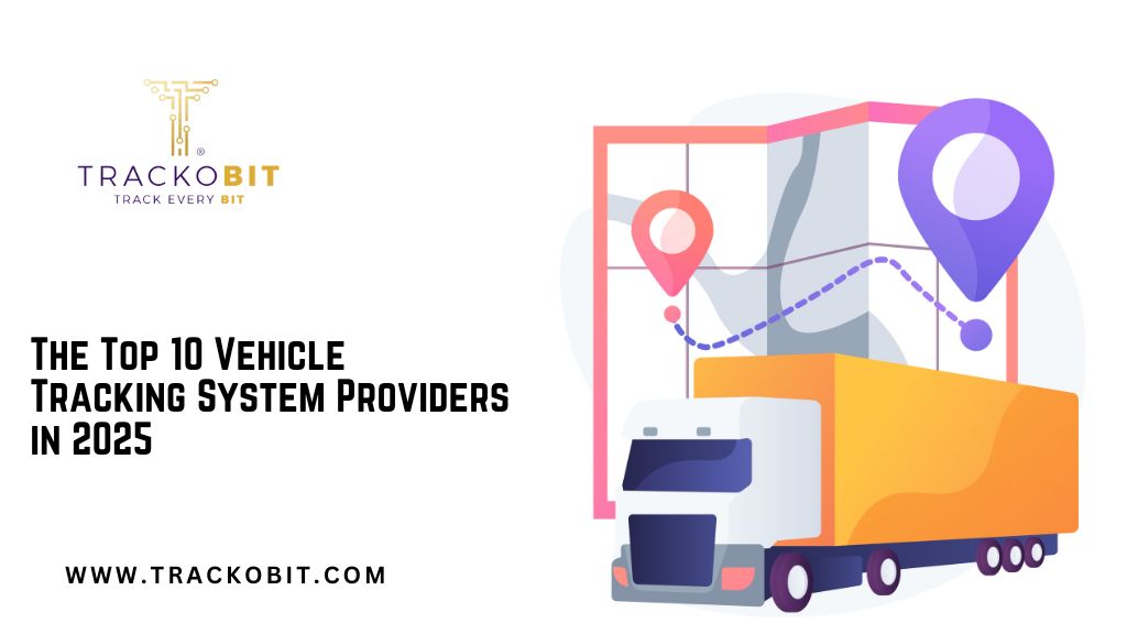 The Top 10 Vehicle Tracking System Providers in 2025